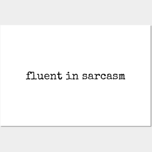 Fluent In Sarcasm Posters and Art